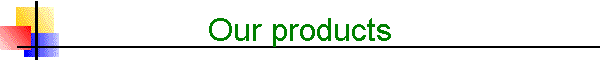 Our products
